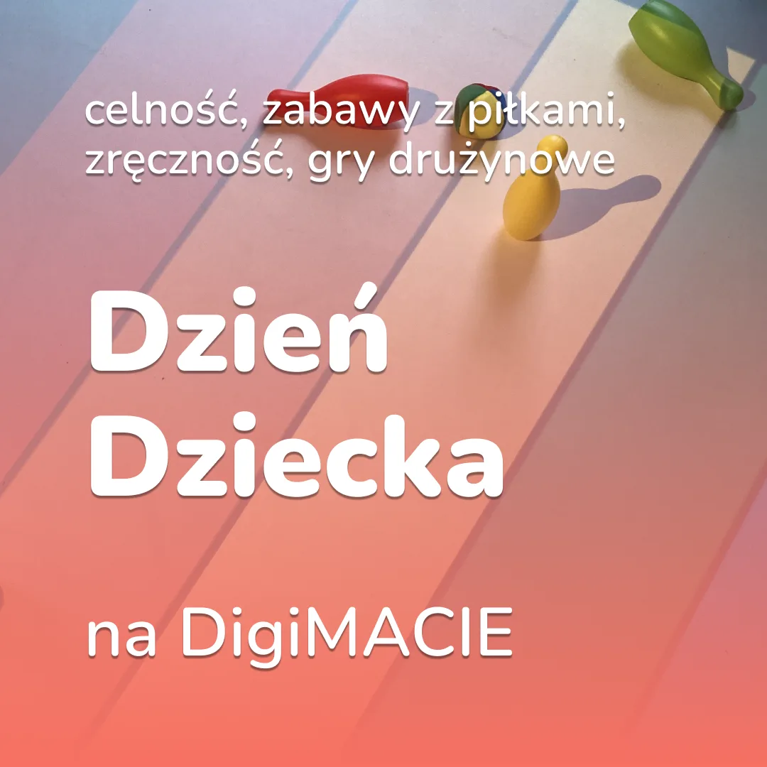 Dzień Dziecka: gry kulowe na DigiMACIE