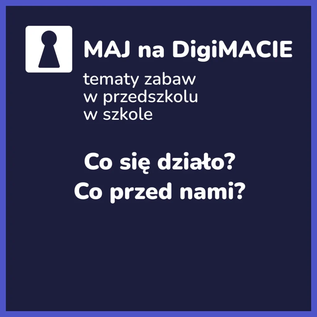 Maj na DigiMACIE — jak zaplanować miesiąc zabaw