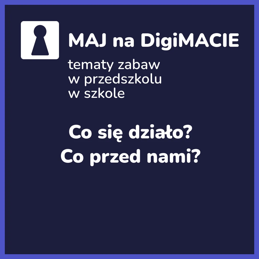 Maj na DigiMACIE — jak zaplanować miesiąc zabaw