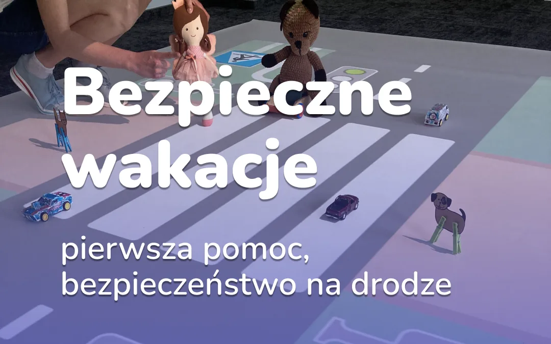 Bezpieczne wakacje: ruch drogowy i pierwsza pomoc
