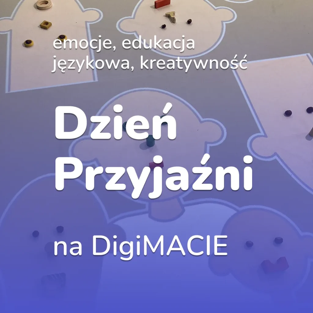 Dzień Przyjaźni na DigiMACIE